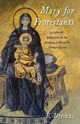 Mary for Protestants - R Divozzo - cover