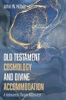 Old Testament Cosmology and Divine Accommodation