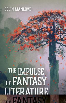 The Impulse of Fantasy Literature - Colin N Manlove - cover