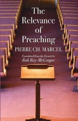 The Relevance of Preaching - Pierre Ch Marcel - cover