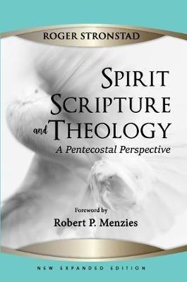 Spirit, Scripture, and Theology, 2nd Edition - Roger Stronstad - cover