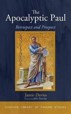 The Apocalyptic Paul: Retrospect and Prospect - Jamie Davies - cover