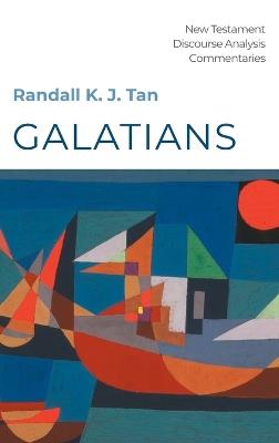 Galatians: A Discourse Commentary - Randall K J Tan - cover