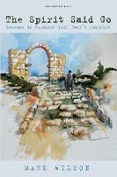 Libro in inglese The Spirit Said Go, Second Edition: Lessons in Guidance from Paul's Journeys  - Mark Wilson