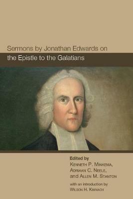 Sermons by Jonathan Edwards on the Epistle to the Galatians - Kenneth P Minkema,Adriaan C Neele,Wilson H Stanton - cover