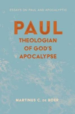 Paul, Theologian of God's Apocalypse: Essays on Paul and Apocalyptic - Martinus C de Boer - cover