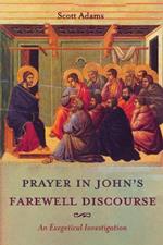 Prayer in John's Farewell Discourse