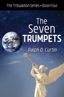 The Seven Trumpets - Ralph D Curtin - cover