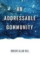 An Addressable Community - Robert Allan Hill - cover