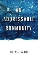 Libro in inglese An Addressable Community  - Robert Allan Hill