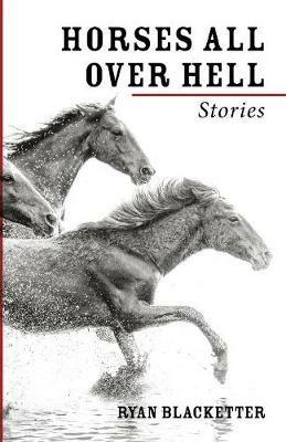 Horses All Over Hell - Ryan Blacketter - cover