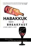 Habakkuk before Breakfast: Liturgy, Lament, and Hope