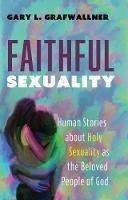 Faithful Sexuality - Gary L Grafwallner - cover