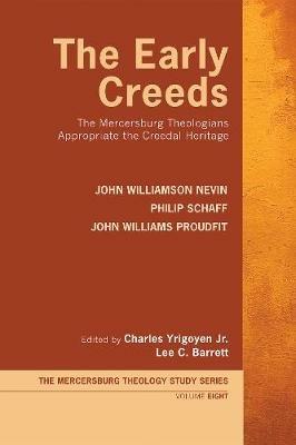 The Early Creeds - John Williamson Nevin,Philip Schaff,John Williams Proudfit - cover