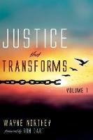 Justice That Transforms, Volume One - Wayne Northey - cover