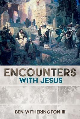 Encounters with Jesus - Ben Witherington - cover
