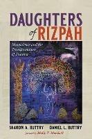 Daughters of Rizpah: Nonviolence and the Transformation of Trauma - Sharon A Buttry,Daniel L Buttry - cover