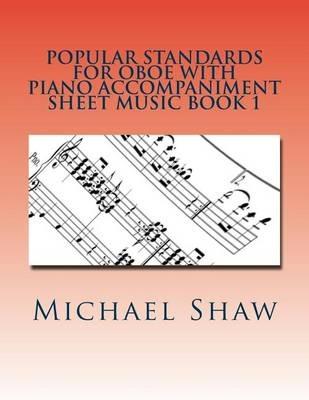 Popular Standards For Oboe With Piano Accompaniment Sheet Music Book 1: Sheet Music For Oboe & Piano - Michael Shaw - cover