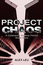 Project Chaos: A Cyberpunk Science Fiction Short Story