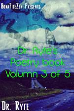 Dr. Ryte's Poetry Book Volumn 3 of 5
