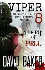 VIPER 8 - THE PIT OF HELL: An Elite 'Black Operations' Squad