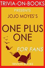 One Plus One: A Novel By Jojo Moyes (Trivia-On-Books)