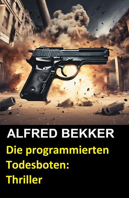 Die programmierten Todesboten: Thriller