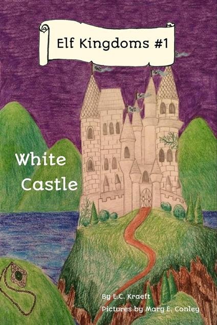 Elf Kingdom # 1: White Castle - E.C. Kraeft - ebook