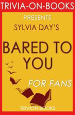 Bared to You: A Novel By Sylvia Day (Trivia-On-Books)