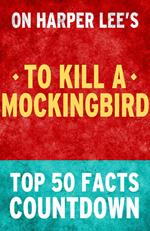 To Kill a Mockingbird: Top 50 Facts Countdown