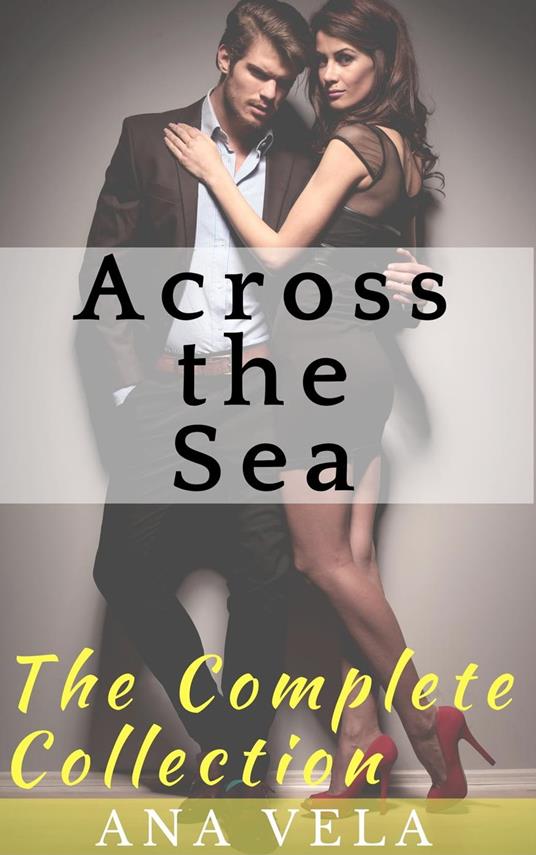 Across the Sea (The Complete Collection)