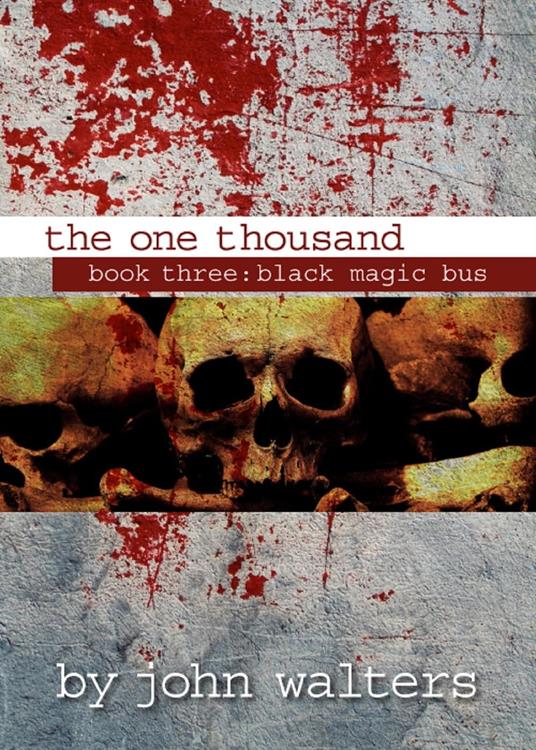 The One Thousand: Book Three: Black Magic Bus