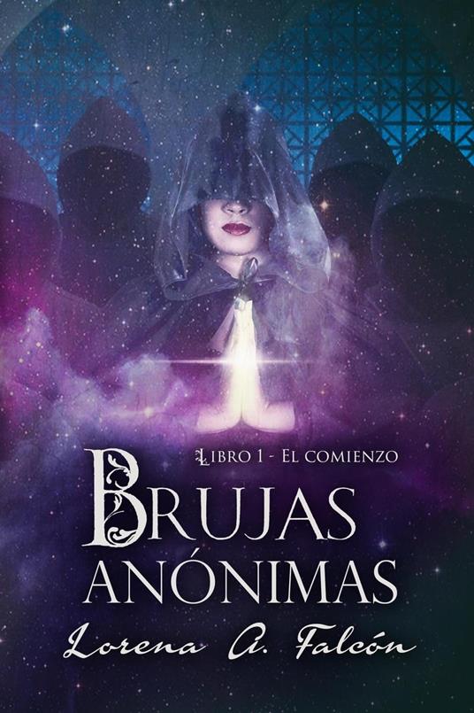 Brujas anónimas - Libro I - El comienzo - Lorena A. Falcón - ebook