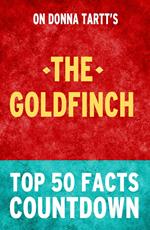 The Goldfinch: Top 50 Facts Countdown