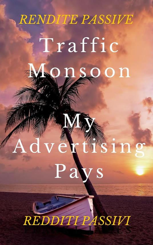 Traffic Monsoon e My Advertising Pays - rendite passive,redditi passivi,sharing profit,revenue sharing - ebook