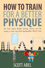 How to Train for a Better Physique