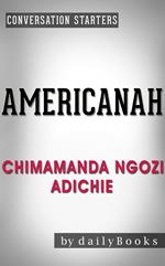 Americanah: A Novel by Chimamanda Ngozi Adichie | Conversation Starters