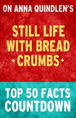 Still Life with Bread Crumbs: Top 50 Facts Countdown