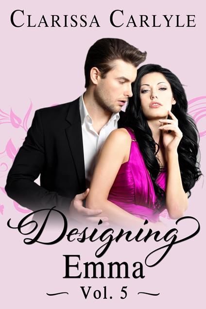 Designing Emma (Volume 5): A Friends to Lovers Fashion Romance - Clarissa Carlyle - ebook