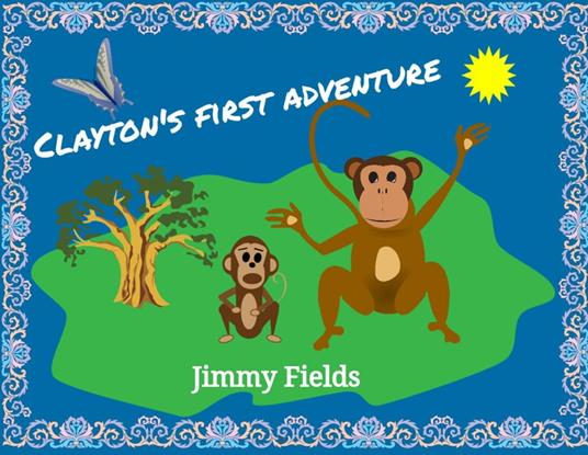 Children's Book-Clayton's First Adventure (Bedtime Story) - Jimmy Fields - ebook
