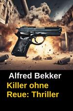 Killer ohne Reue: Thriller