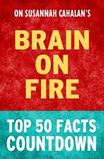 Brain on Fire - Top 50 Facts Countdown