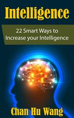 Intelligence: 22 Smart Ways to Increase your Intelligence