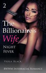 The Billionaire's Wife 2: Night Fever (BWWM Interracial Romance)