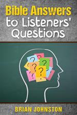 Bible Answers to Listeners' Questions