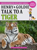 Henry & Goldie Talk To A Tiger