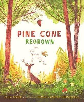 Pine Cone Regrown: How One Species Thrives After Fire - Elisa Boxer - cover