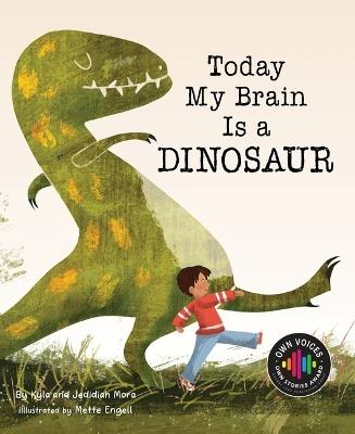 Today My Brain Is a Dinosaur - Jedidiah Mora,Kyla Mora - cover