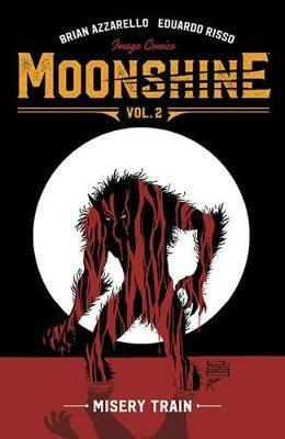 Moonshine Volume 2: Misery Train - Marc Andreyko,Daryl Gregory,Brian Azzarello - cover