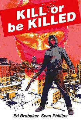 Kill or Be Killed Compendium - Ed Brubaker - cover